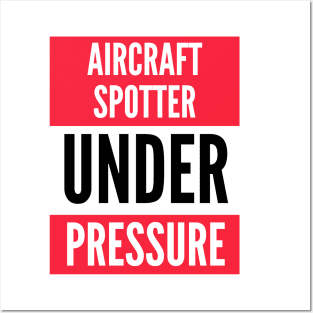 Aircraft Spotter Under Pressure Posters and Art